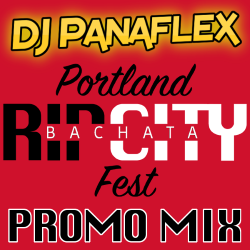 DJ Panaflex - Rip City Bachata Mix