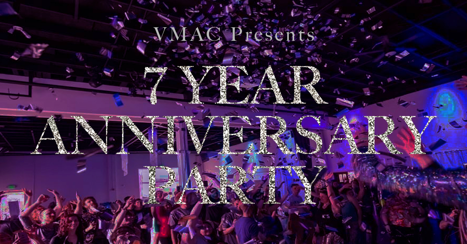 VMAC 7 Year Anniversary Party